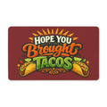 Hope You Brought Tacos Doormat | Taco Welcome Mat, Funny Kitchen Decor