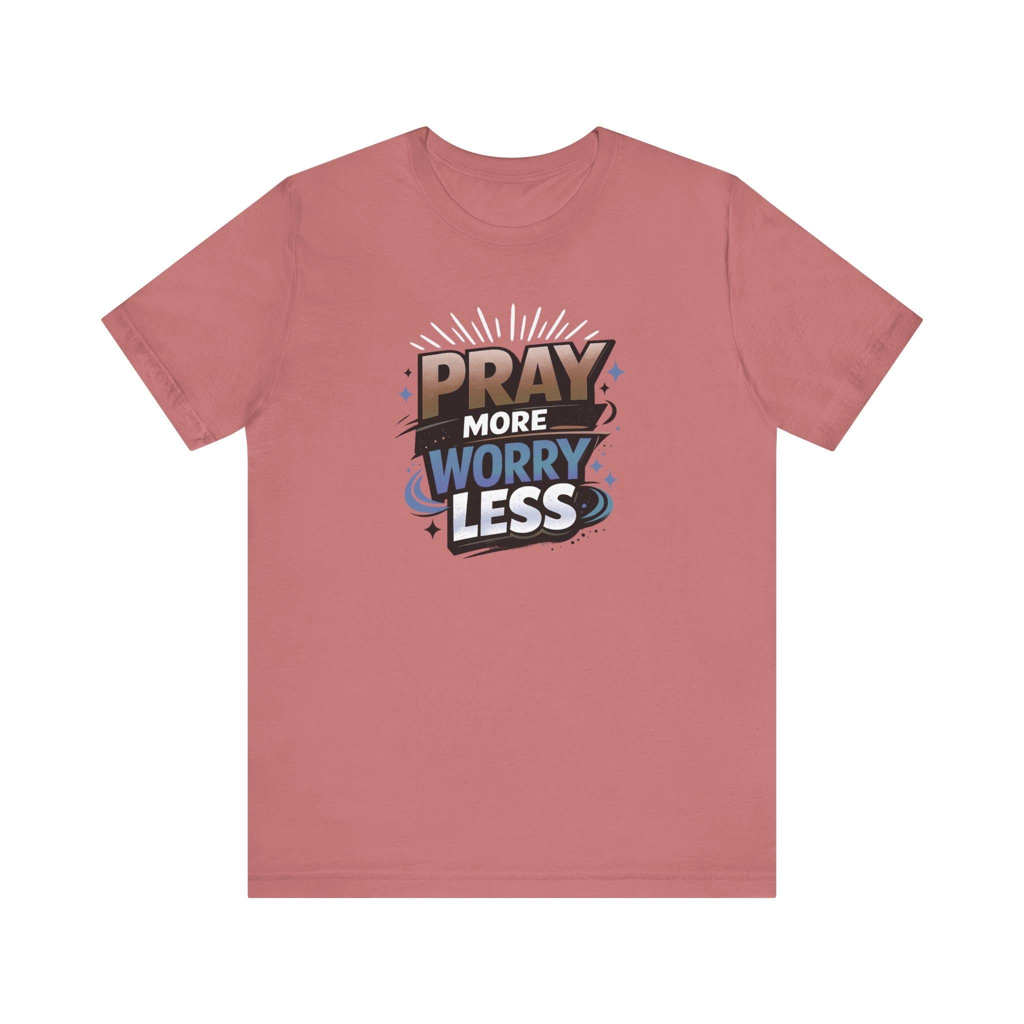 Pray More Worry Less T-Shirt | Faith Typography Tee, Christian Message